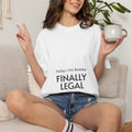 Finally Legal 21st Birthday T-Shirt